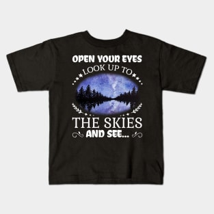 open your eyes look up to the skies and see shirt Kids T-Shirt